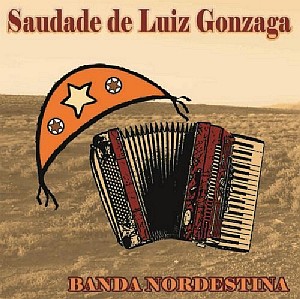 BANDA NORDESTINA / バンダ・ノルヂスチナ / SAUDADE DE LUIZ GONZAGA
