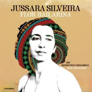 JUSSARA SILVEIRA / ジュサーラ・シルヴェイラ / FLOR BAILARINA
