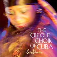 CREOLE CHOIR OF CUBA  / クレオール・クワイア・オブ・キューバ / SANTIMAN