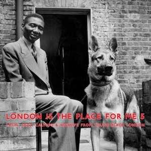 V.A. (LONDON IS THE PLACE FOR ME) / オムニバス / LONDON IS THE PLACE FOR ME VOL.5 - LATIN, JAZZ, CALYPSO & HIGHLIFE FROM YOUNG BLACK LONDON 