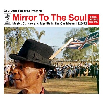 V.A. (MIRROR TO THE SOUL) / MIRROR TO THE SOUL : MUSIC, CULTURE AND IDENTITY IN THE CARIBBEAN 1920-72 (SOUL JAZZ RECORDS PRESENTS)