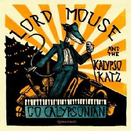 LORD MOUSE & THE KALYPSO KATZ / ロードマウスアンドザカリプソキャッツ / GO CALPYSONIAN