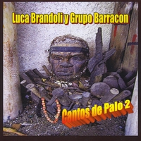 LUCA BRANDOLI Y GRUPO BARRACON / ルカ・ブランドリ・イ・グルーポ・バラコン / CANTOS DE PALO 2