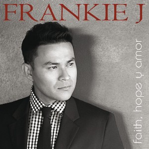 FRANKIE J / フランキー・ジェイ / FAITH HOPE Y AMOR