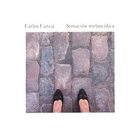 CARLOS CUTAIA / カルロス・クタイア / SENSACION MELANCOLICA