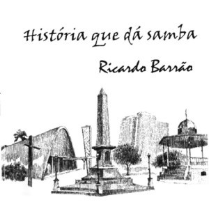 RICARDO BARRAO  / ヒカルド・バラォン / HISTORIA QUE DA SAMBA