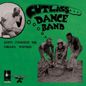 CUTLASS DANCE BAND  / カトラス・ダンス・バンド / DONT COMMOT ME - OBIARA WONDO 
