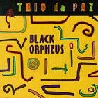 TRIO DA PAZ / トリオ・ダ・パス / BLACK ORPHEUS 