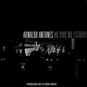 ARNALDO ANTUNES / アルナルド・アントゥネス / AO VIVO NO ESTUDIO