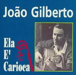 ジョアン・ジルベルト / 彼女はカリオカ