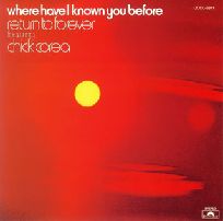 RETURN TO FOREVER / リターン・トゥ・フォーエヴァー / WHERE HAVE I KNOWN YOU BEFORE / 銀河の輝映