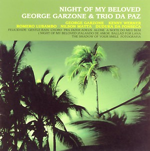 GEORGE GARZONE / ジョージ・ガゾーン / NIGHT OF MY BELOVED / 恋とボサノバの夜
