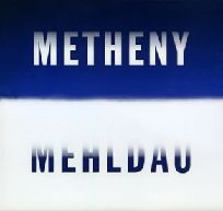 PAT METHENY & BRAD MEHLDAU / パット・メセニー&ブラッド・メルドー / METHENY MEHLDAU / メセニー・メルドー