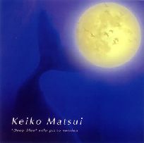 KEIKO MATSUI / 松居慶子 / "DEEP BLUE" SOLO PIANO VERSION / 水の妖精～ディープ・ブルー・ソロ・ピアノ