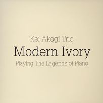 KEI AKAGI / ケイ赤城 / MODERN IVORY - PLAYING THE LEGENDS OF PIANO / モダン・アイボリー~プレイング・ザ・レジェンズ・オブ・ピアノ