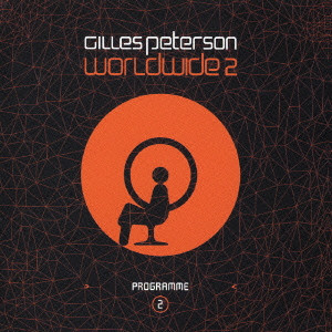 GILLES PETERSON / ジャイルス・ピーターソン / WORLDWIDE 2 - PROGRAMME 2 / ワールドワイド2