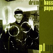 PLUG / プラグ(ルーク・ヴァイバート) / DRUM'N'BASS FOR PAPA / ドラムン・ベース・フォー・パパ