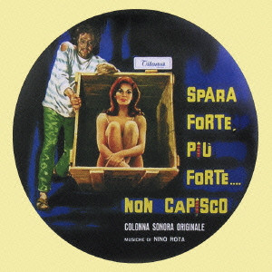 NINO ROTA / ニーノ・ロータ / SPARA FORTE, PIU FORTE....NON CAPISCO / 「スパラ・フォルテ・ピウ・フォルテ・・・・ノン・カピースコ」