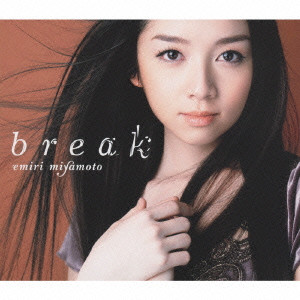EMIRI MIYAMOTO / 宮本笑里 / BREAK / break