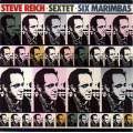 STEVE REICH AND MUSICIANS / スティーヴ・ライヒ&ミュージシャンズ / STEVE REICH:SEXTET|SIX MARIMBAS / スティーヴ・ライヒ:六重奏曲|六台のマリンバ
