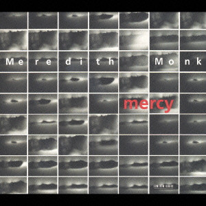MEREDITH MONK / メレディス・モンク / モンク:マーシー