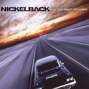 NICKELBACK / ニッケルバック / ALL THE RIGHT REASONS / オール・ザ・ライト・リーズンズ