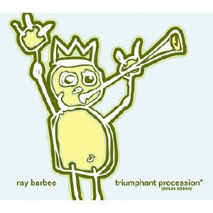 RAY BARBEE / レイ・バービー / "TRIUMPHANT PROCESSION" PLUS BRAND NEW 4 TRACKS / トライアンファント・プロセッション・プラス・ブランニュー・フォー・トラックス