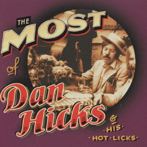ダン・ヒックス・アンド・ヒズ・ホット・リックス / THE MOST OF DAN HICKS & HIS HOT LICKS / モスト・オブ・ダン・ヒックス&ヒズ・ヒット・リックス