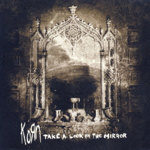 KORN / コーン / TAKE A LOOK IN THE MIRROR / テイク・ア・ルック・イン・ザ・ミラー