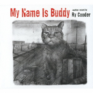 RY COODER / ライ・クーダー / MY NAME IS BUDDY / マイ・ネーム・イズ・バディ