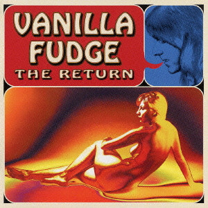 VANILLA FUDGE / ヴァニラ・ファッジ / THE RETURN / リターン