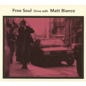 MATT BIANCO / マット・ビアンコ / FREE SOUL - DRIVE WITH MATT BIANCO / フリー・ソウル~ドライヴ・ウィズ・マット・ビアンコ
