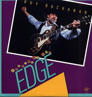 ROY BUCHANAN / ロイ・ブキャナン / DANCING ON THE EDGE / ダンシング・オン・ジ・エッジ