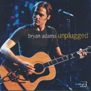 BRYAN ADAMS / ブライアン・アダムス / MTV UNPLUGGED / MTVアンプラグド
