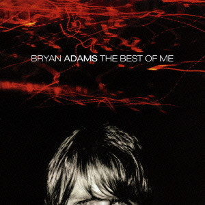 BRYAN ADAMS / ブライアン・アダムス / THE BEST OF ME / ベスト・オブ・ミー