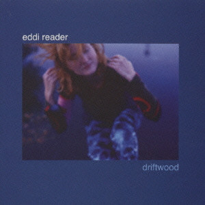EDDI READER / エディ・リーダー / DRIFTWOOD / ドリフトウッド