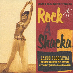 PRINCE BUSTER / プリンス・バスター / DRUM&BASS RECORDS PRESENTS ROCK A SHACKA VOL.5 DANCE CLEOPATRA PRINCE BUSTER SELECTION BY TOMMY