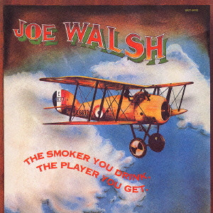 JOE WALSH / ジョー・ウォルシュ / THE SMOKER YOU DRINK, THE PLAYER YOU GET / ジョー・ウォルシュ・セカンド(ザ・スモーカー・ユー・ドリンク,ザ・プレイヤー・ユー・ゲット)