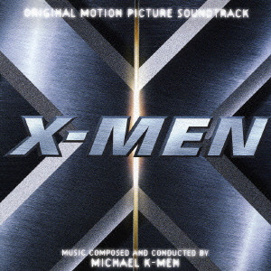 MICHAEL KAMEN / マイケル・ケイメン / X-MEN ORIGINAL MOTION PICTURE SOUNDTRACK / 「X-メン」オリジナル・サウンドトラック