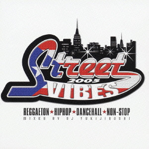 DJ YUKIJIRUSHI / STREET VIBES REGGAETON, HIPHOP, DANCEHALL, NON-STOP/V.A. MIXED BY DJ YUKIJIRUSHI / ストリート・ヴァイブス NON－STOP MIXED BY DJ YUKIJIRUSHI