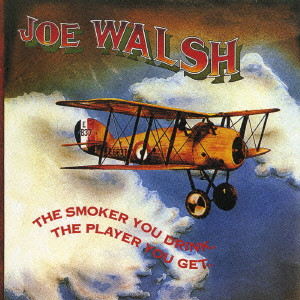 JOE WALSH / ジョー・ウォルシュ / THE SMOKER YOU DRINK, THE PLAYER YOU GET / ジョー・ウォルシュ・セカンド