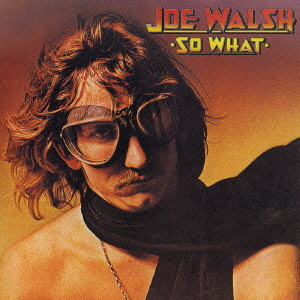 JOE WALSH / ジョー・ウォルシュ / SO WHAT / ソー・ホワット
