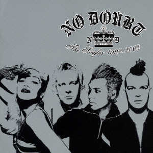 NO DOUBT / ノー・ダウト / NO DOUBT THE SINGLES 1992 - 2003 / ザ・シングルズ 1992－2003
