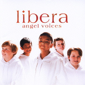 LIBERA / リベラ / ANGEL VOICES / エンジェル・ヴォイセズ