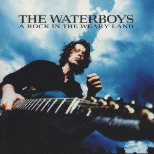 WATERBOYS / ウォーターボーイズ / A ROCK IN THE WEARY LAND / ア・ロック・イン・ザ・ウェアリー・ランド