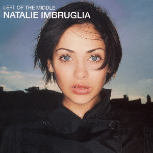 NATALIE IMBRUGLIA / ナタリー・インブルーリア / LEFT OF THE MIDDLE / レフト・オブ・ザ・ミドル