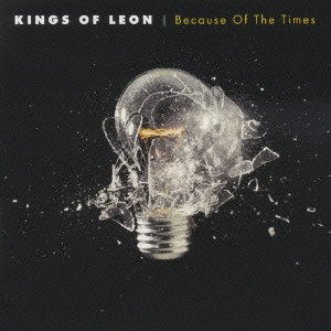 KINGS OF LEON / キングス・オブ・レオン / BECAUSE OF THE TIMES / ビコーズ・オブ・ザ・タイムズ