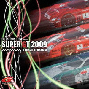 DJ BOSS / SUPER EUROBEAT PRESENTS SUPER GT 2009 FIRST ROUND / スーパーユーロビート・プレゼンツ SUPER GT 2009 -ファースト・ラウンド-