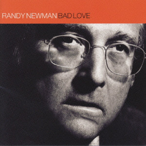 RANDY NEWMAN / ランディ・ニューマン / BAD LOVE / バッド・ラヴ
