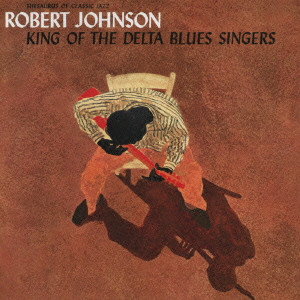 ROBERT JOHNSON / ロバート・ジョンソン / KING OF THE DELTA BLUES SINGERS / キング・オブ・ザ・デルタ・ブルース・シンガーズ (国内盤 帯 解説付)